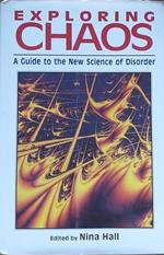 Exploring chaos. A guide to the new science of disorder