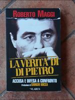 La verità di Di Pietro.Accusa e difesa a confronto