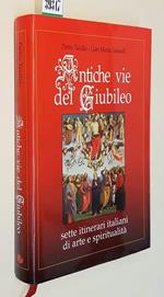 Antiche Vie Del Giubileo Sette Itinerari Italiani Di Arte E Spiritualità