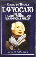 L' Avvocato 1966-1985 Il Capitalismo Italiano Fra Rinuncia E Ripresa