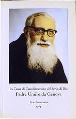 La Causa Di Canonizzazione Del Servo Di Dio Padre Umile Da Genova Fase Diocesana V/1 Di: Fr. Renato Gastaldi, Ofm Cap. Vicepostulatore