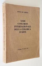 CITTà di FAENZA XXIII CONCORSO INTERNAZIONALE DELLA CERAMICA D'ARTE (19 giugno 29 agosto 1965)