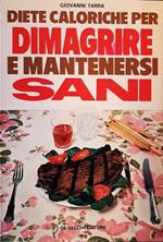 Diete Caloriche Per Dimagrire E Mantenersi Sani Di: Giovanni Tarra