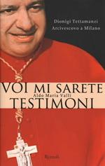 Dionigi Tettamanzi, Arcivescovo a Milano VOI MI SARETE TESTIMONI