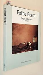 Felice Beato Viaggio In Giappone 1863-1877 Di: Claudia Gabriele Philipp