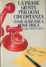 La Frase Giusta Per Ogni Circostanza Come Scriverla, Come Dirla