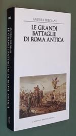 Le Grandi Battaglie Di Roma Antica Dalle Guerre Sannitiche Alle Invasioni Barbariche I Combattimenti E Gli Scontri Che Hanno Avuto Per Protagonista La Città Eterna