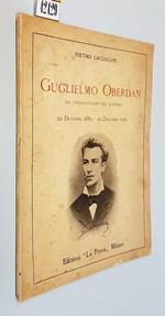 Guglielmo Oberdan Nel Cinquantenario Del Martirio (20 Dicembre 1882 20 Dicembre 1932) Di: Pietro Caccialupi