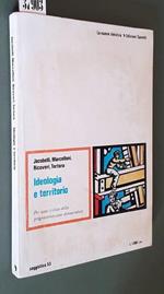 Ideologia E Territorio Per Una Critica Della Programmazione Democratica Di: P. Jacobelli. M. Marcelloni, G. Ricoveri, F. Tortora