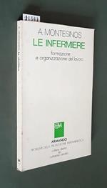 Le Infermiere Formazione E Organizzazione Del Lavoro Di: Andre' Montesinos