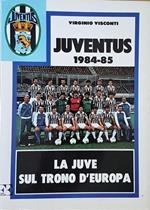 Juventus 1984-85 La Juve Sul Trono D'Europa