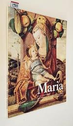 Maria La Vita Della Vergine Nella Narrazione Dei Vangeli E Nella Tradizione Attraverso I Dipinti E I Disegni Dei Massimi Maestri Italiani Dei Grandi Secoli