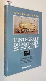 Modelisme, l'integrale du materiel SNCF (tome 1) LES ENGINS MOTEURS