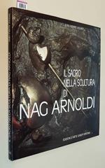 Nag Arnoldi Il Sacro Nell'Arte Saggio Introduttivo Di Jean Pierre Jouvet Di: Testi Critici Di Paolo Rizzi