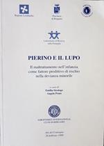 Pierino E Il Lupo Il Maltrattamento Nell'Infanzia Come Fattore Predittivo Di Rischio Nella Devianza Minorile Di: Emilia Strologo