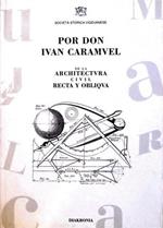 Por Don Ivan Caramuel De La Architectura Civil Recta Y Obliqua Di: A Cura Della Società Storica Vigevanese