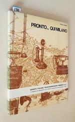 Pronto... Qui Milano Storia E Cronaca Delle Telecomunicazioni In Lombardia Fino Al 1940