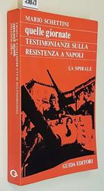 Quelle Giornate La Resistenza A Napoli Di: Testimonianze Raccolte Da Mario Schettini