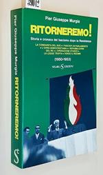 Ritorneremo! Storia E Cronaca Del Fascismo Dopo La Resistenza (1950-1953) Di: Pier Giuseppe Murgia