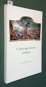 S. Maria Degli Alemanni In Bologna Di: Ricerche Di Mario Fanti