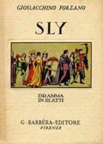 SLY ovvero LA LEGGENDA DEL DORMIENTE RISVEGLIATO dramma in tre atti e quattro quadri in versi