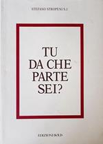 Tu Da Che Parte Sei? Di: Stefano Stropeni S.J.