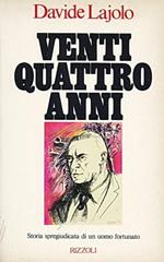 Ventiquattro Anni Storia Spregiudicata Di Un Uomo Fortunato