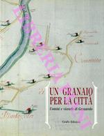 Un granaio per la città. Uomini e vicende di Granarolo