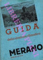 Merano. Guida per la stazione climatica di soggiorno e turismo e per i dintorni