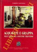 Acquavite e grappa nell'uso e nel costume trentino