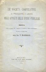 Le Società Cooperative di produzione e lavoro negli appalti delle opere pubbliche. Nota letta al Collegio degli Ingegneri ed architetti di Milano nell'adunanza