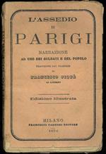 L' assedio di Parigi. Narrazione ad uso dei soldati e del popolo. Traduzione dal francese di Francesco Piquè di Livorno. Edizione illustrata