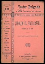 Zirolum èl fiaccaresta. Commedia in un atto (ridotta in dialetto bolognese)