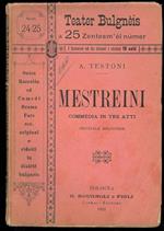 Mestreini. Commedia in tre atti. Originale bolognese