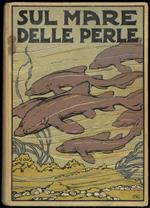 Sul Mare delle Perle. Romanzo di Avventure