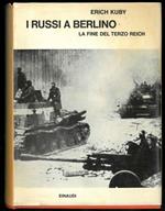 I russi a Berlino. La fine del Terzo Reich
