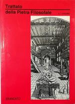 Trattato della pietra filosofale Preceduto da una Introduzione e seguito da un Trattato del medesimo Autore su l'Arte dell'Alchimia nelle quali opere sono rivelati i segreti per arrivare al Bene su questa Terra