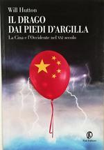 Il drago dai piedi d'argilla La Cina e l'Occidente nel XXI secolo