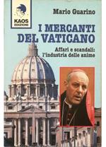 I mercanti del Vaticano Affari e scandali: l'impero economico delle anime