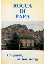 Rocca di Papa Un paese, la sua storia
