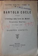 Bartolo Cocle ovvero L'Astrologo della Torre dei Misteri. Dramma storico in cinque atti