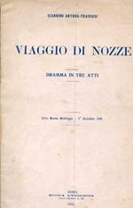 Viaggio di nozze. Dramma in tre atti. Dalla Nuova Antologia. 1° dicembre 1905