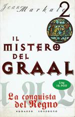 Il mistero del Graal. La conquista del Regno . ( 2°LIBRO DEL CICLO IL MISTERO DEL GRAAL)