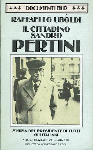 Il cittadino Sandro Pertini ,storia del presidente di tutti gli italiani - Raffaello Uboldi - copertina