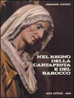 Nel Regno Della Cartapesta E Del Barocco. Storia Della Cartapesta Leccese