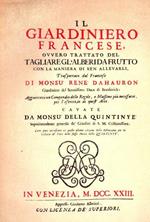 Il giardiniero francese overo trattato del tagliare gl'alberi da frutto con la Maniera di ben allevarli, trasportato dal Francese...Agiunto un Compendio delle Regole, e Massime più necessarie, per l'esercitio di quest'Arte..