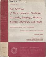 Life histores of North American Cardinals, Grosbeaks, Buntings, Towhees, Finches, Sparrows, and Allies