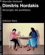 Dimitris Hordakis. Meraviglie del quotidiano