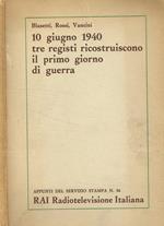 10 giugno 1940 tre registi ricostruiscono il primo giorno di guerra