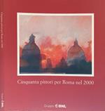 Cinquanta pittori per Roma nel 2000